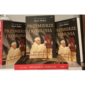 Przymierze i komunia. Teologia biblijna papieża Benedykta XVI - Scott Hahn